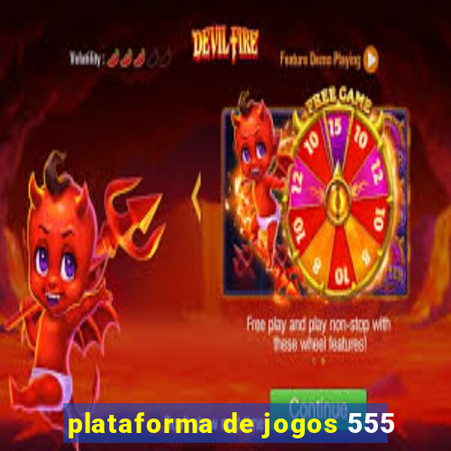 plataforma de jogos 555